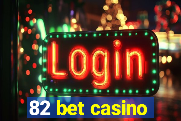 82 bet casino